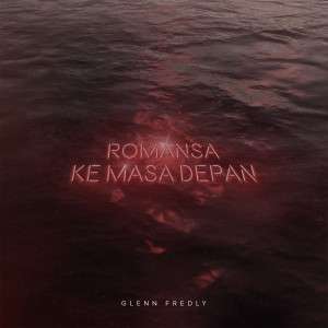 Dengarkan Romansa Ke Masa Depan lagu dari Glenn Fredly dengan lirik