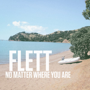 Listen to No Matter Where You Are song with lyrics from FLETT
