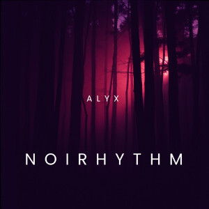 ดาวน์โหลดและฟังเพลง Noirhythm พร้อมเนื้อเพลงจาก Alyx