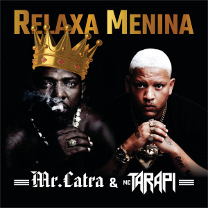 Listen to Relaxa Menina (Explicit) song with lyrics from Mr. Catra