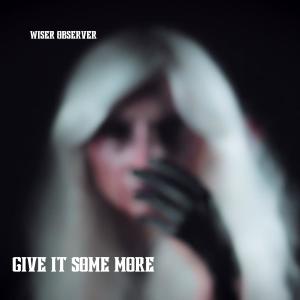 收聽Wiser Observer的Give It Some More (Explicit)歌詞歌曲