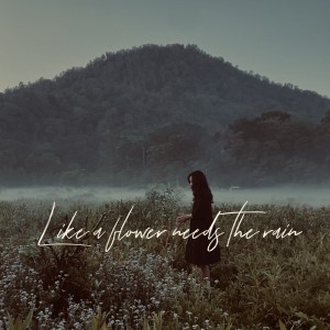 Dengarkan Like a Flower Needs the Rain lagu dari PutiBiran dengan lirik