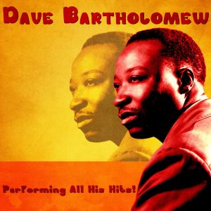 อัลบัม Performing All His Hits! (Remastered) ศิลปิน Dave Bartholomew