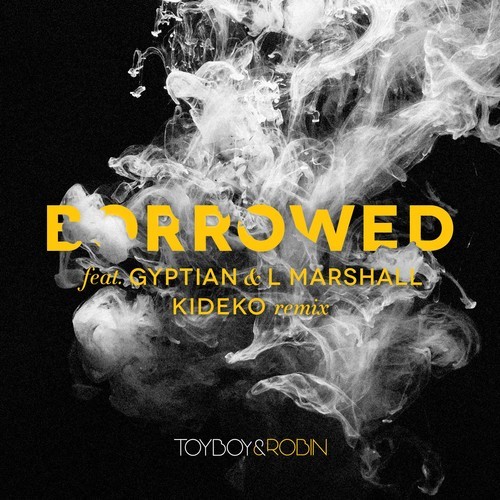 Borrowed (feat. Gyptian & L Marshall) [Kideko Remix] (Kideko Remix)