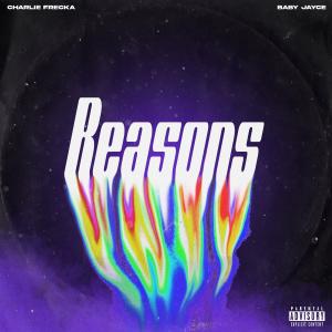 อัลบัม Reasons (feat. Charlie Frecka) (Explicit) ศิลปิน Charlie Frecka