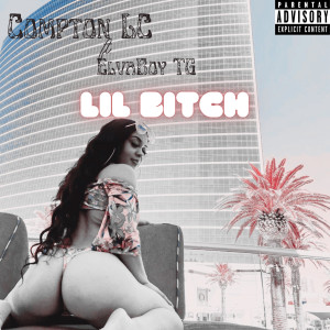 ดาวน์โหลดและฟังเพลง Lil Bitch (Explicit) พร้อมเนื้อเพลงจาก Compton LC