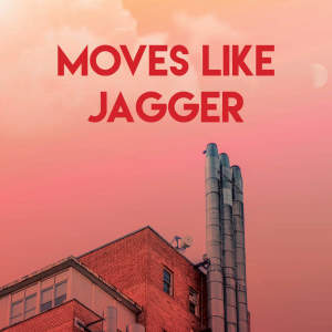 Moves Like Jagger