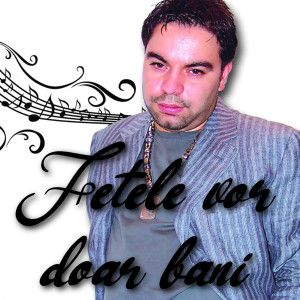 Album Fetele vor doar bani from Adrian Minune