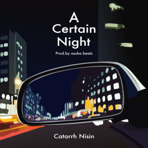 收聽Catarrh Nisin的A Certain Night歌詞歌曲