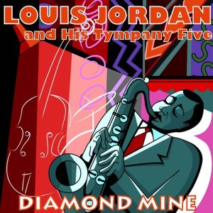 Louis Jordan & His Tympany Five的專輯Diamond Mine