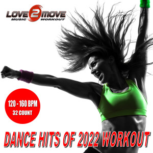 Love2move Music Workout的專輯Dance Hits Of 2022 Workout (Unmixed tracks 120-160 BPM 32 Count)