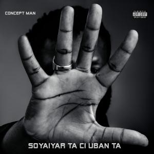Album Soyaiyar Ta Ci Uban Ta (Explicit) from Concept Man