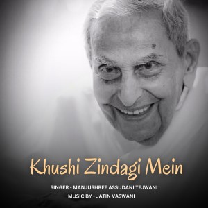 Listen to Khushi Zindagi Mein song with lyrics from Manjushree Assudani Tejwani