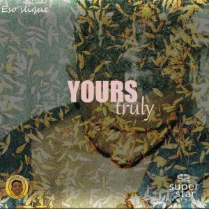 收聽Eso Slique的YOURS TRULY (Explicit)歌詞歌曲