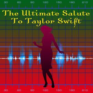 Future Hit Makers的專輯The Ultimate Salute To Taylor Swift
