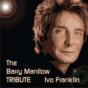 อัลบัม A Tribute To Barry Manilow ศิลปิน Ivo Franklin