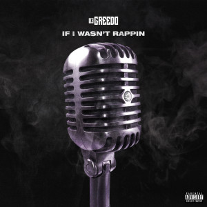 ดาวน์โหลดและฟังเพลง If I Wasn't Rappin' (Explicit) พร้อมเนื้อเพลงจาก 03 Greedo