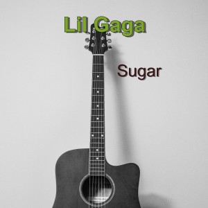 ดาวน์โหลดและฟังเพลง Sugar พร้อมเนื้อเพลงจาก Lil Gaga