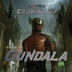 收聽Kotak的Growing Up (From "Gundala")歌詞歌曲