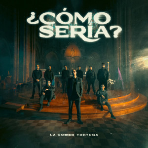 อัลบัม ¿Cómo Sería? ศิลปิน La Combo Tortuga