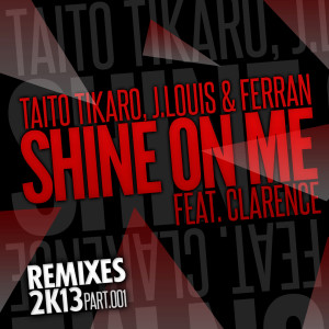 Tikaro的專輯Shine on Me, Vol. 1 (Remixes 2K13)