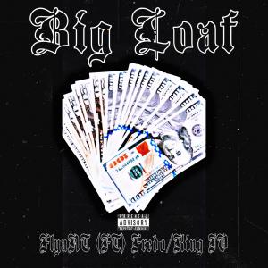 อัลบัม Big Loaf (feat. Fr3do & King IV) [Explicit] ศิลปิน Flya_N_T