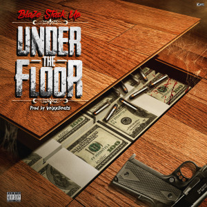 Listen to Under the Floor (Explicit) song with lyrics from Blaze Stack Up
