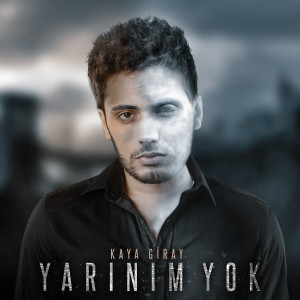 收听Kaya Giray的Yarınım Yok歌词歌曲
