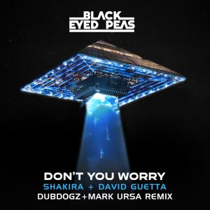 Black Eyed Peas的專輯DON'T YOU WORRY (Dubdogz & Mark Ursa Remix)