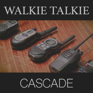 收听CASCADE的Walkie Talkie歌词歌曲