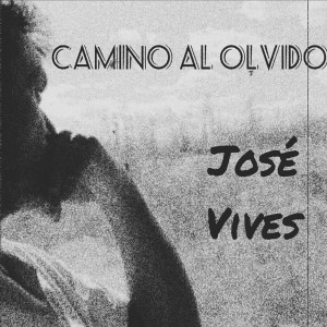 ดาวน์โหลดและฟังเพลง Camino al olvido พร้อมเนื้อเพลงจาก José Vives