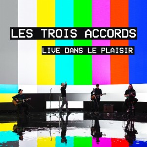 Les Trois Accords的專輯Live dans le plaisir (Explicit)