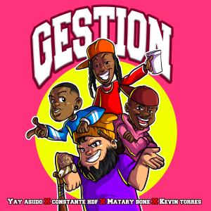 ดาวน์โหลดและฟังเพลง Gestion (feat. Yay Asiido, MATARY BONE & Constante Hdf) พร้อมเนื้อเพลงจาก Kevin Torres