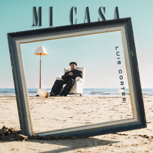 Listen to Mi Casa song with lyrics from Luis Cortes