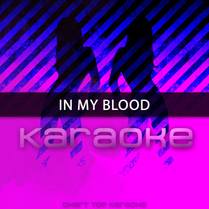 收聽Chart Topping Karaoke的In My Blood (Originally Performed by Shawn Mendes)歌詞歌曲