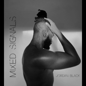 ดาวน์โหลดและฟังเพลง Mixed Signals พร้อมเนื้อเพลงจาก Jordan Black
