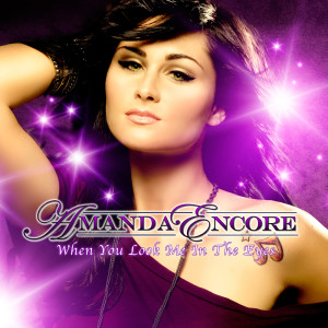ดาวน์โหลดและฟังเพลง When You Look Me In The Eyes (Play & Win Alternative Remix Extended) พร้อมเนื้อเพลงจาก Amanda Encore