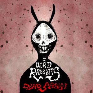 ดาวน์โหลดและฟังเพลง Dead Again (Explicit) พร้อมเนื้อเพลงจาก The Dead Rabbitts