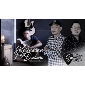 Listen to Kerinduan Yang Dalam song with lyrics from Emultion Project