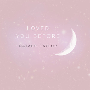 Album Loved You Before from Natalie Taylor