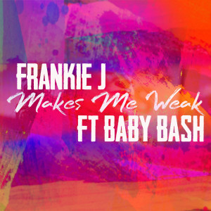 收聽Frankie J的Makes Me Weak歌詞歌曲
