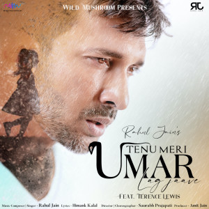 Dengarkan Tenu Meri Umar Lag Jaave lagu dari Rahul Jain dengan lirik