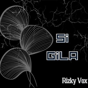Listen to Si Gila song with lyrics from Rizky Vox