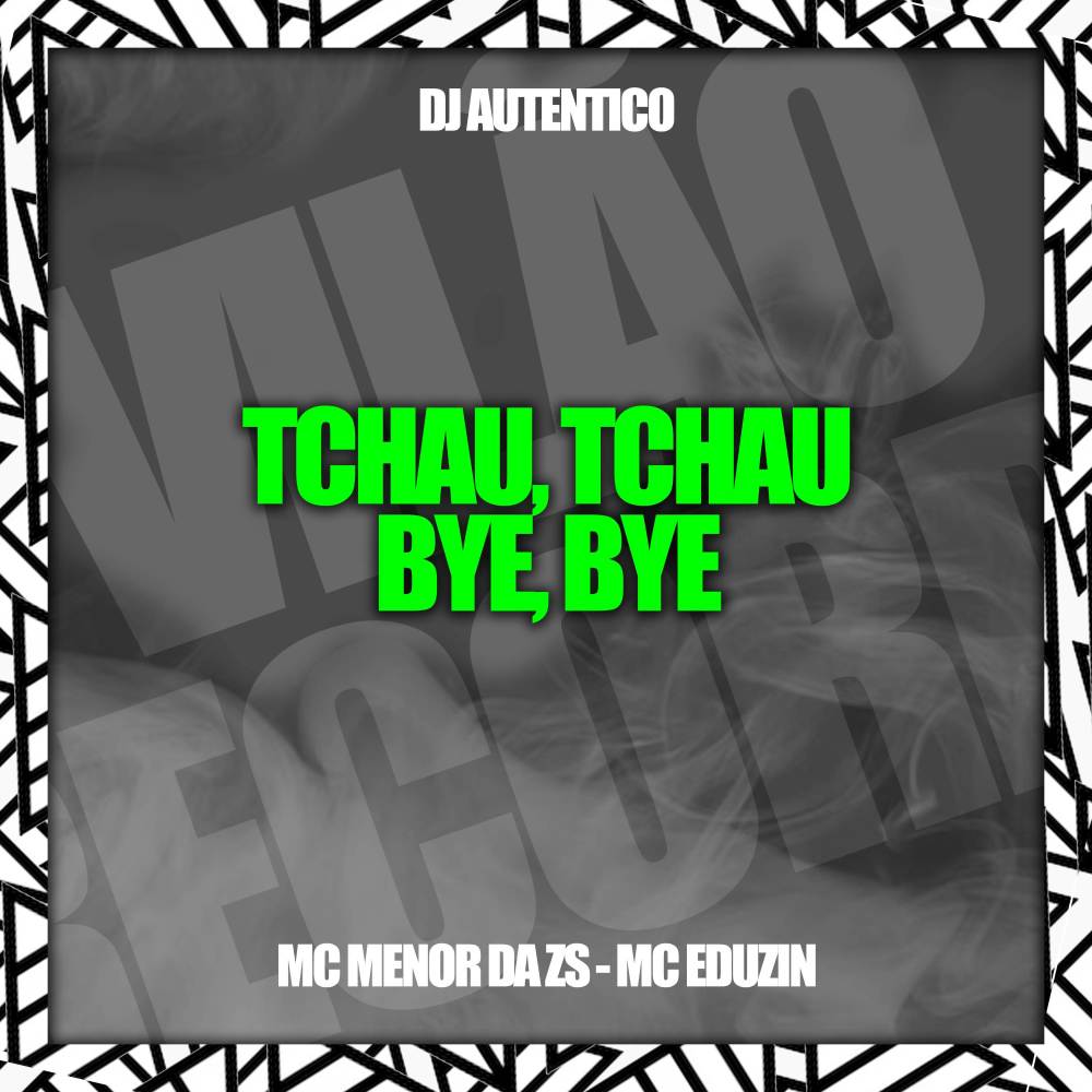 Tchau, Tchau, Bye, Bye