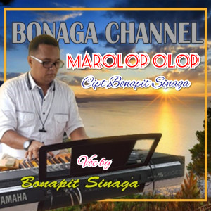 ดาวน์โหลดและฟังเพลง Marolop Olop พร้อมเนื้อเพลงจาก Bonapit Sinaga