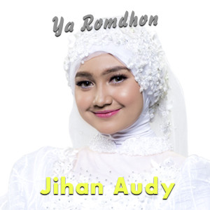 Dengarkan Ya Romdhon lagu dari Jihan Audy dengan lirik