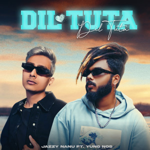 Listen to Dil Tuta song with lyrics from Jazzy Nanu