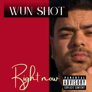 收聽Wun Shot的Right Now (Explicit)歌詞歌曲