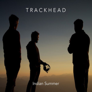收聽Trackhead的Indian Summer歌詞歌曲