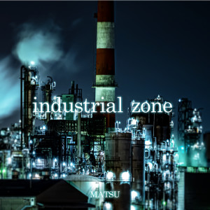 Listen to industrial zone song with lyrics from MATSU
